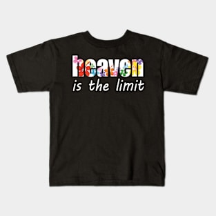 HEAVEN IS THE LIMIT Kids T-Shirt